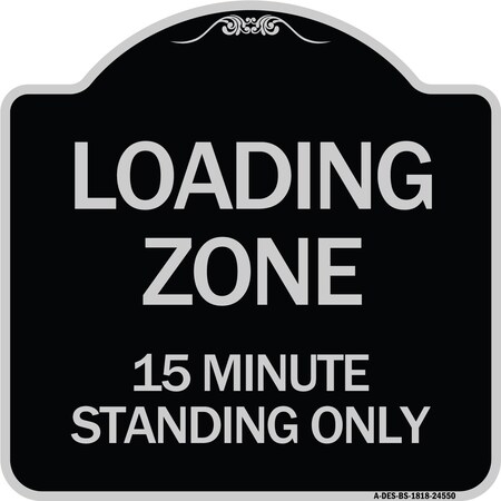 Signmission Loading Zone 15 Minutes Standing Heavy-Gauge Aluminum Architectural Sign, 18" x 18", BS-1818-24550 A-DES-BS-1818-24550